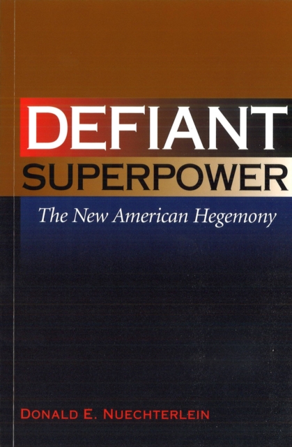 Defiant Superpower : The New American Hegemony, EPUB eBook