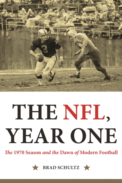 The NFL Year One : The 1970 Season and the Dawn of Modern Football, Hardback Book