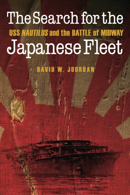 Search for the Japanese Fleet : USS Nautilus and the Battle of Midway, PDF eBook