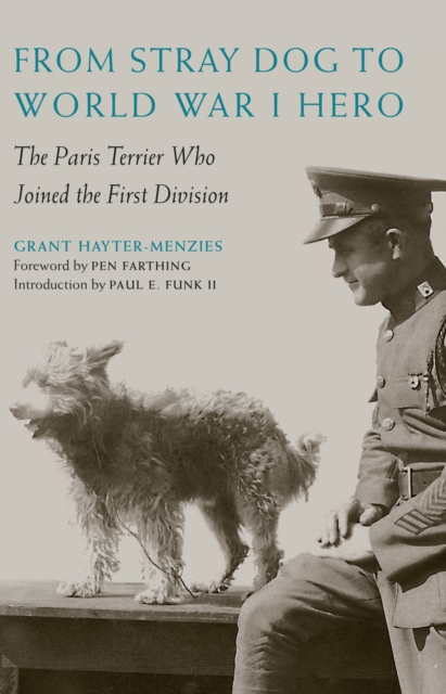From Stray Dog to World War I Hero : The Paris Terrier Who Joined the First Division, PDF eBook