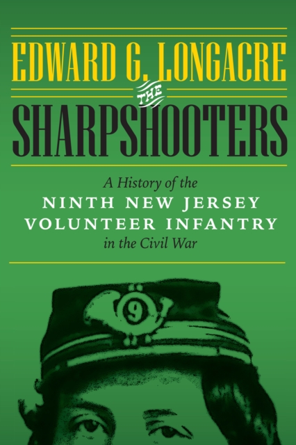 Sharpshooters : A History of the Ninth New Jersey Volunteer Infantry in the Civil War, PDF eBook