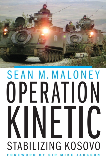 Operation Kinetic : Stabilizing Kosovo, Hardback Book