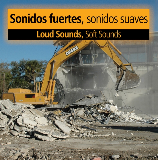 Sonidas fuertes, sonidas suaves : Loud Sounds, Soft Sounds, PDF eBook