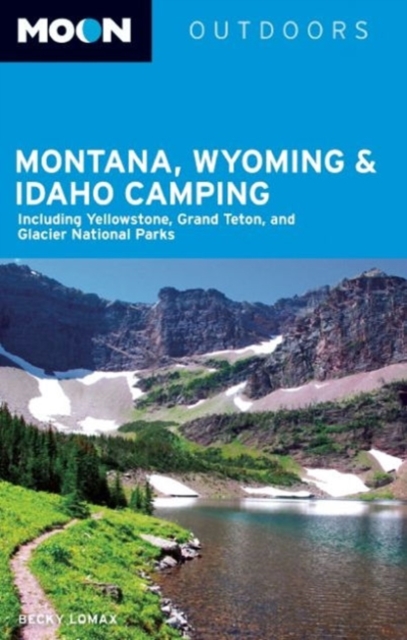 Moon Montana, Wyoming & Idaho Camping (3rd ed), Paperback Book