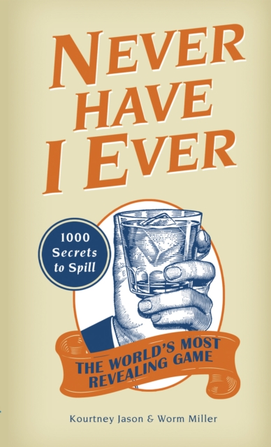 Never Have I Ever : 1,000 Secrets for the World's Most Revealing Game, EPUB eBook