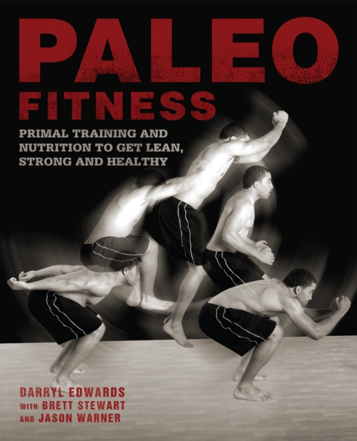 Paleo Fitness : A Primal Training and Nutrition Program to Get Lean, Strong and Healthy, Paperback / softback Book