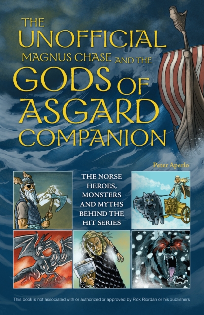 Unofficial Magnus Chase And The Gods Of Asgard Companion, Th : The Norse Heroes, Monsters and Myths Behind the Hit Series, Paperback / softback Book