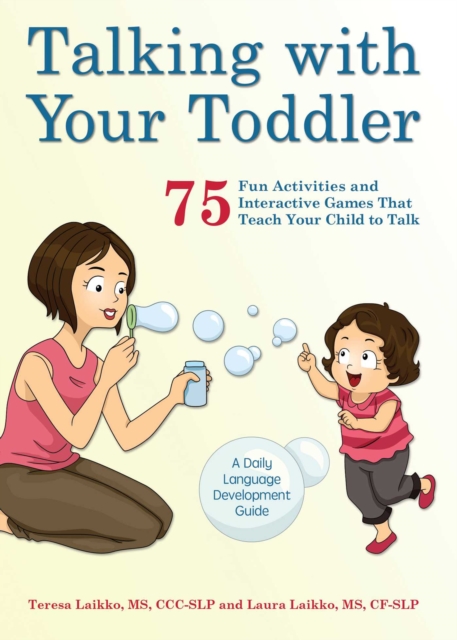 Talking with Your Toddler : 75 Fun Activities and Interactive Games that Teach Your Child to Talk, EPUB eBook