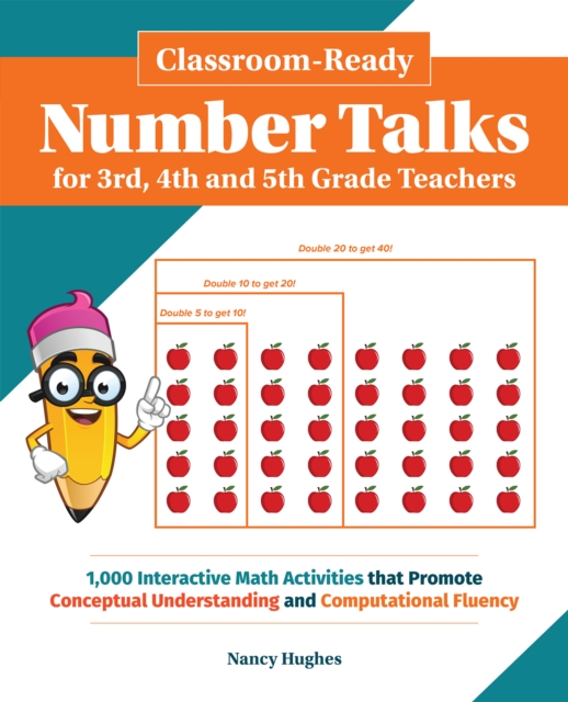 Classroom-ready Number Talks For Third, Fourth And Fifth Grade Teachers : 1000 Interactive Math Activities that Promote Conceptual Und, Paperback / softback Book