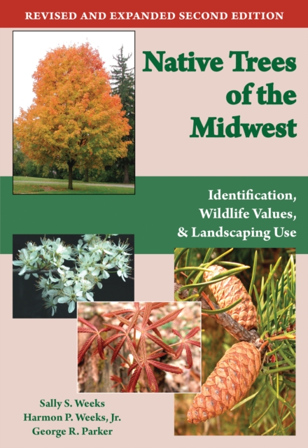 Native Trees of the Midwest : Identification, Wildlife Value, and Landscaping Use, EPUB eBook
