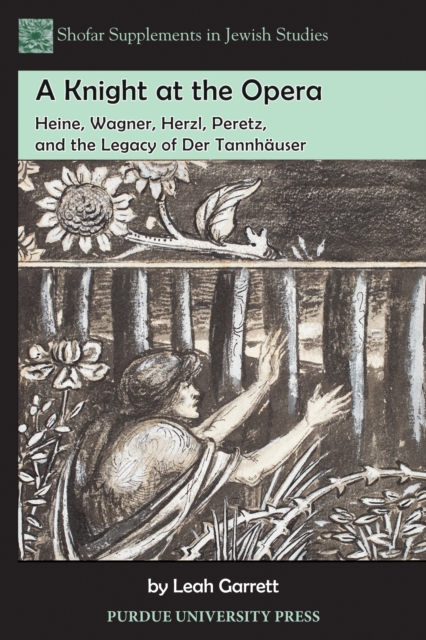 A Knight at the Opera : Heine, Wagner, Herzl, Peretz, and the Legacy of Der Tannhauser, PDF eBook