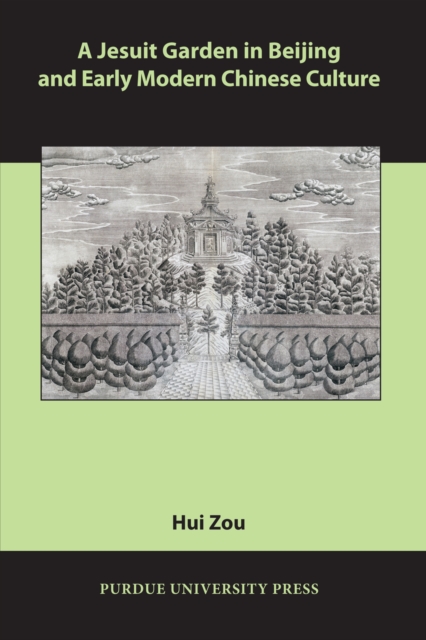 A Jesuit Garden in Beijing and Early Modern Chinese Culture, EPUB eBook