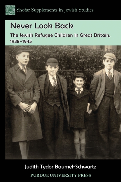 Never Look Back : The Jewish Refugee Children in Great Britain, 1938-1945, EPUB eBook