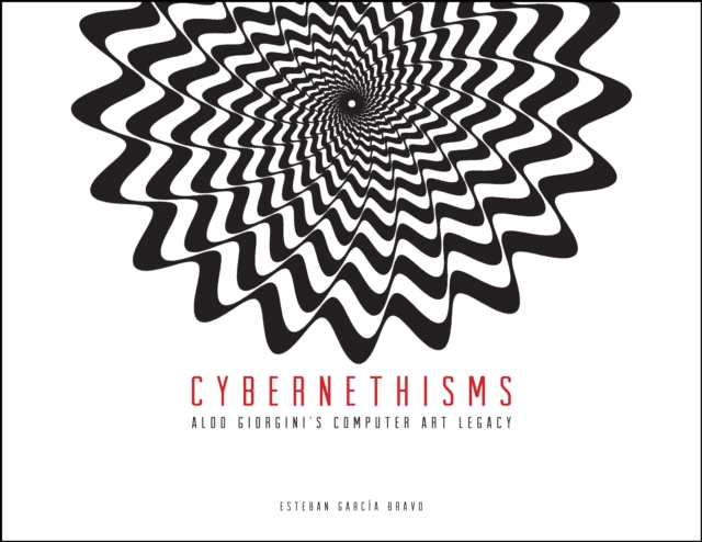 Cybernethisms : Aldo Giorgini's Computer Art Legacy, PDF eBook