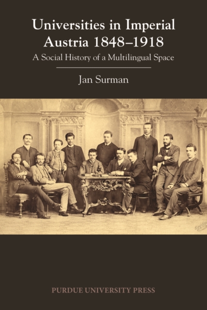 Universities in Imperial Austria 1848-1918 : A Social History of a Multilingual Space, PDF eBook