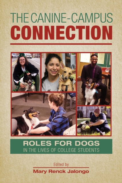 The Canine-Campus Connection : Roles for Dogs in the Lives of College Students, Paperback / softback Book