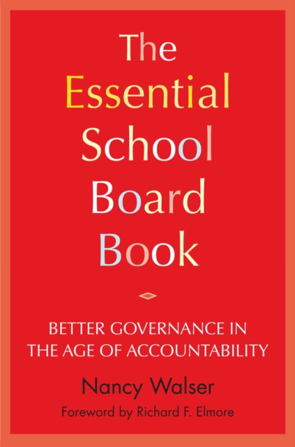 The Essential School Board Book : Better Governance in the Age of Accountability, PDF eBook