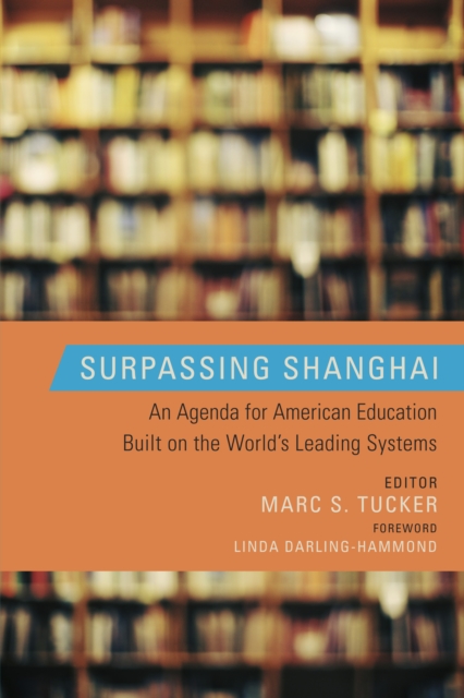 Surpassing Shanghai : An Agenda for American Education Built on the World's Leading Systems, PDF eBook