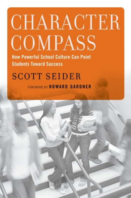Character Compass : How Powerful School Culture Can Point Students Toward Success, Paperback / softback Book