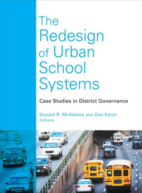 The Redesign of Urban School Systems : Case Studies in District Governance, Paperback / softback Book