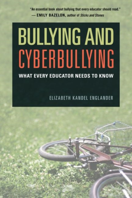 Bullying and Cyberbullying : What Every Educator Needs to Know, Paperback / softback Book