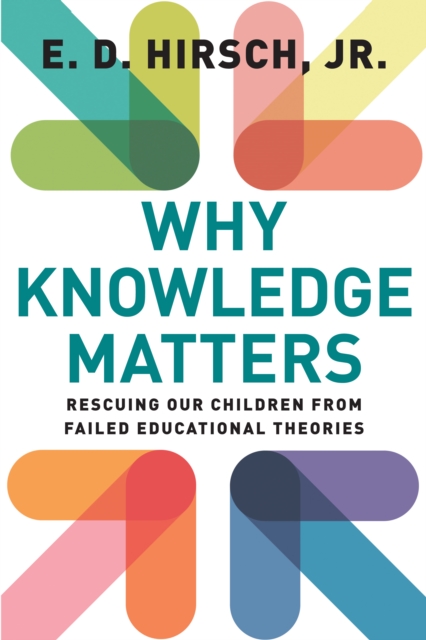 Why Knowledge Matters : Rescuing Our Children from Failed Educational Theories, EPUB eBook