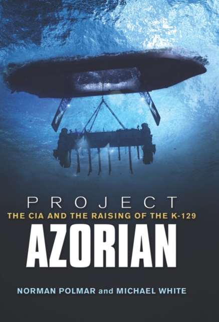 Project Azorian : The CIA and the Raising of the K-129, EPUB eBook