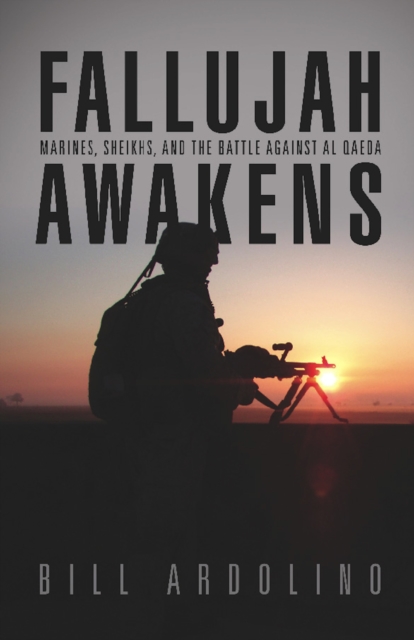 Fallujah Awakens : Marines, Sheikhs, and the Battle Against al Qaeda, EPUB eBook