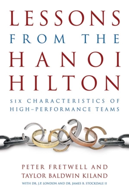 Lessons from the Hanoi Hilton : Six Characteristics of High Performance-Teams, Hardback Book