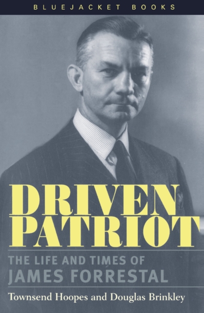 Driven Patriot : The Life and Times of James Forrestal, EPUB eBook