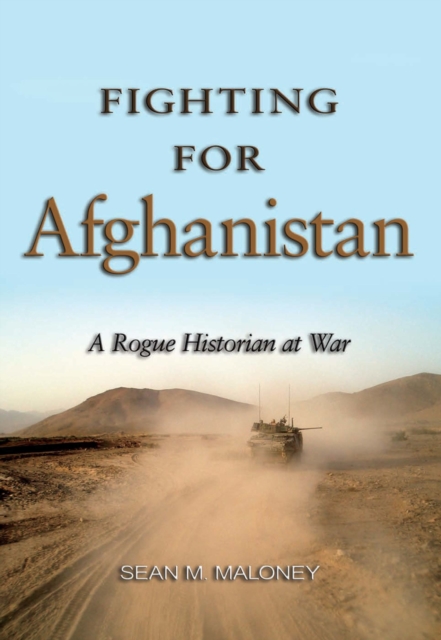 Fighting for Afghanistan : A Rogue Historian at War, EPUB eBook