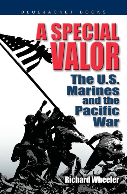 A Special Valor : The U.S. Marines and the Pacific War, EPUB eBook