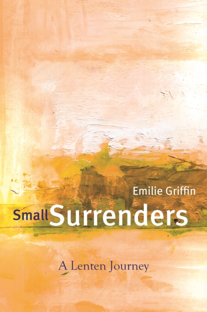 Small Surrenders : A Lenten Journey, PDF eBook