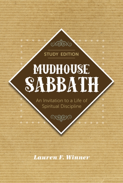 Mudhouse Sabbath : An Invitation to a Life of Spiritual Discipline - Study Edition, EPUB eBook