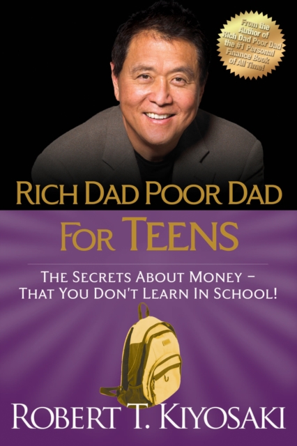 Rich Dad Poor Dad for Teens : The Secrets about Money--That You Don't Learn in School!, EPUB eBook