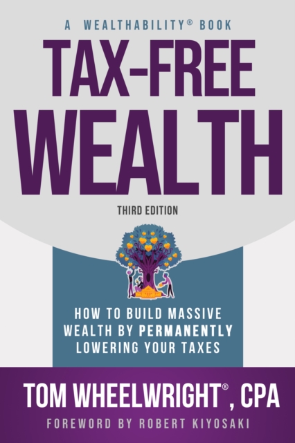 Tax-Free Wealth : How to Build Massive Wealth by Permanently Lowering Your Taxes, EPUB eBook