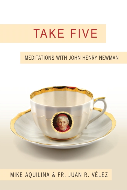 Take Five : Meditations with John Henry Newman, EPUB eBook