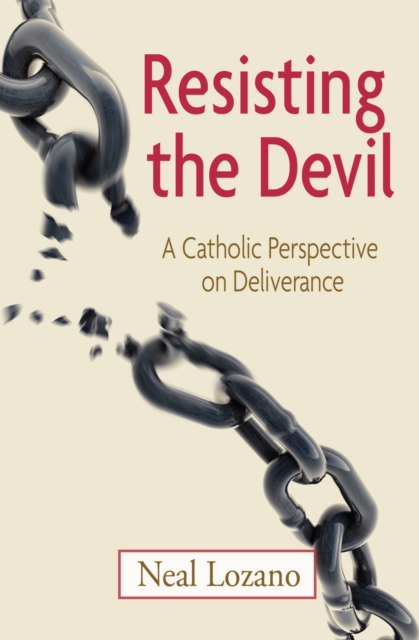 Resisting the Devil : A Catholic Perspective on Deliverance, EPUB eBook
