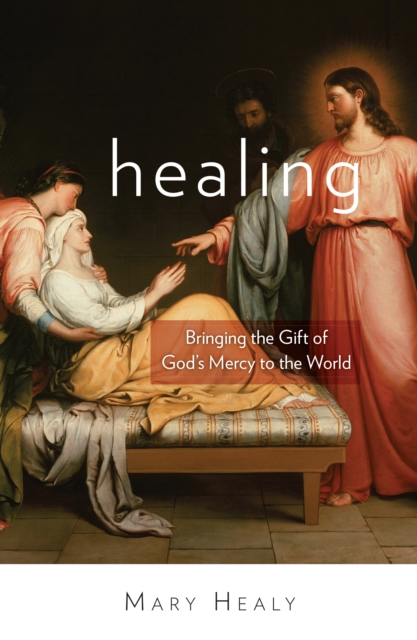 Healing : Bringing the Gift of God's Mercy to the World, EPUB eBook