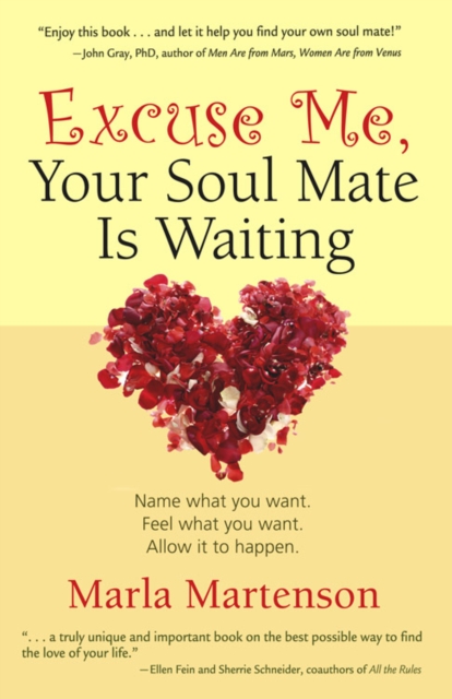 Excuse Me, Your Soulmate is Waiting : Name What You Want. Feel What You Want. Allow it to Happen., EPUB eBook