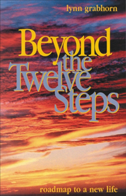 Beyond the Twelve Steps : Roadmap to a New Life, EPUB eBook