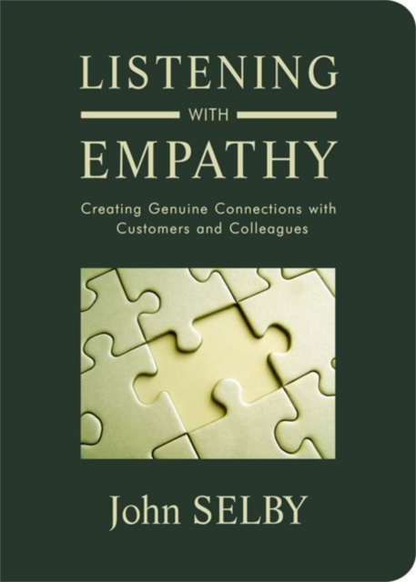 Listening With Empathy : Creating Genuine Connections with Colleagues Clients and Customers, EPUB eBook