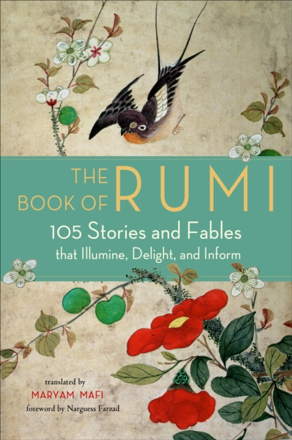 The Book of Rumi : 105 Stories and Fables that Illumine, Delight, and Inform, EPUB eBook