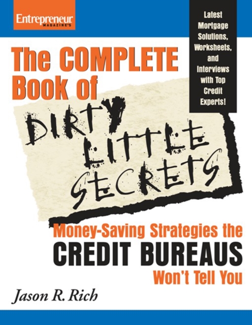 Complete Book of Dirty Little Secrets From the Credit Bureaus : Money Saving Strategies the Credit Bureaus Won't Tell You, EPUB eBook