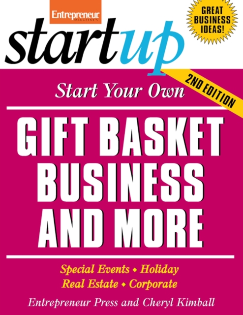 Start Your Own Gift Basket Business and More : Special Events, Holiday, Real Estate, Corporate, EPUB eBook