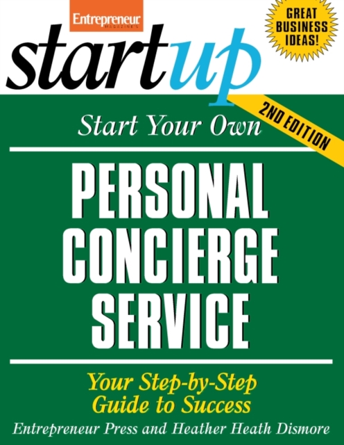 Start Your Own Personal Concierge Service : Your Step-By-Step Guide to Success, EPUB eBook