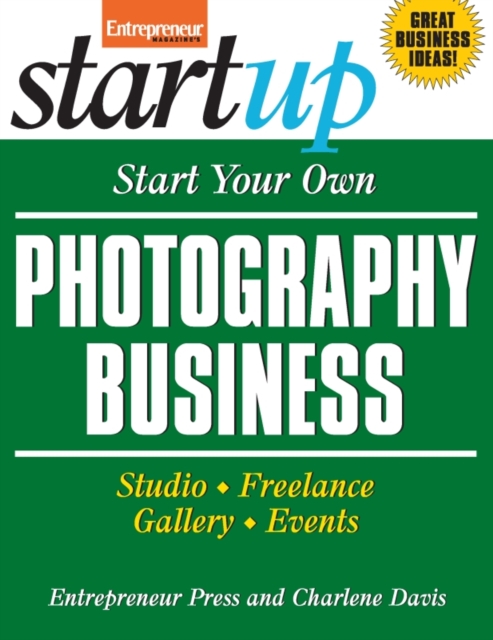 Start Your Own Photography Business : Studio, Freelance, Gallery, Events, EPUB eBook