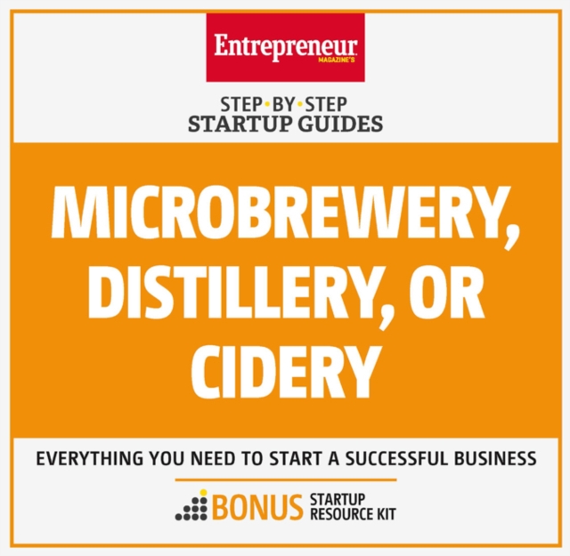 Microbrewery, Distillery, or Cidery : Step-by-Step Startup Guide, EPUB eBook
