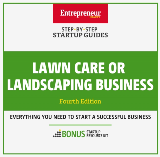 Lawn Care or Landscaping Business : Step-By-Step Startup Guide, EPUB eBook