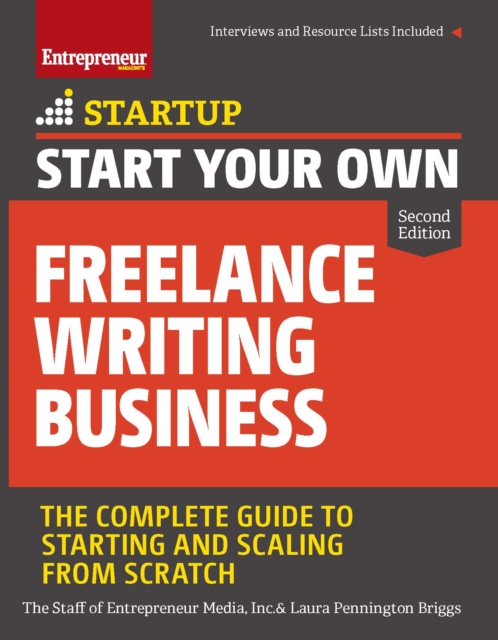 Start Your Own Freelance Writing Business : The Complete Guide to Starting and Scaling from Scratch, EPUB eBook